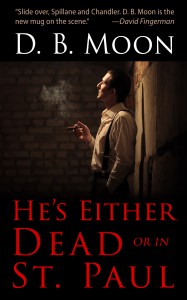 He’s Either Dead or in St. Paul by D.B. Moon