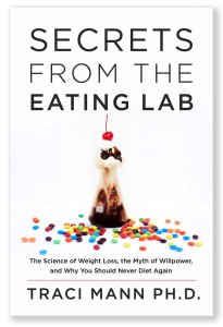 Secrets from the Eating Lab - The Science of Weight Loss, the Myth of Willpower, and Why You Should Never Diet Again