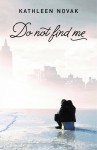 Do Not Find Me, by Kathleen Novak