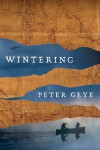 Wintering, by Peter Geye